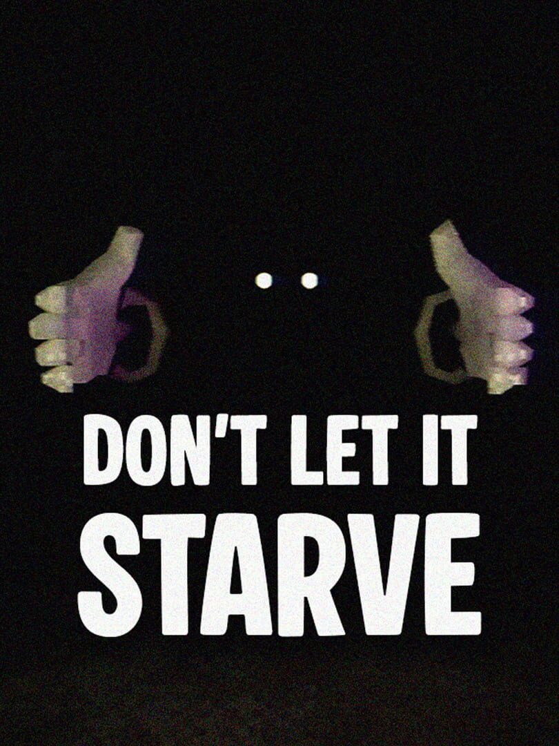 Don't Let It Starve