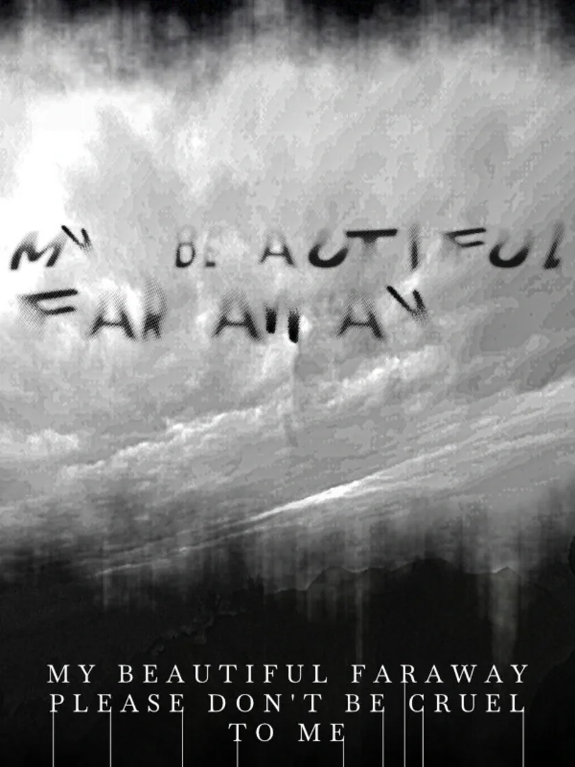 My Beautiful Faraway, Please Don't Be Cruel to Me