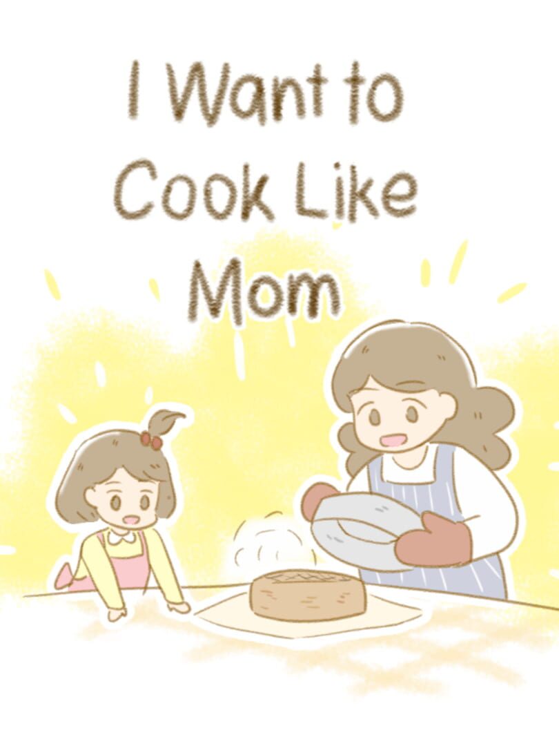 I Want To Cook Like Mom