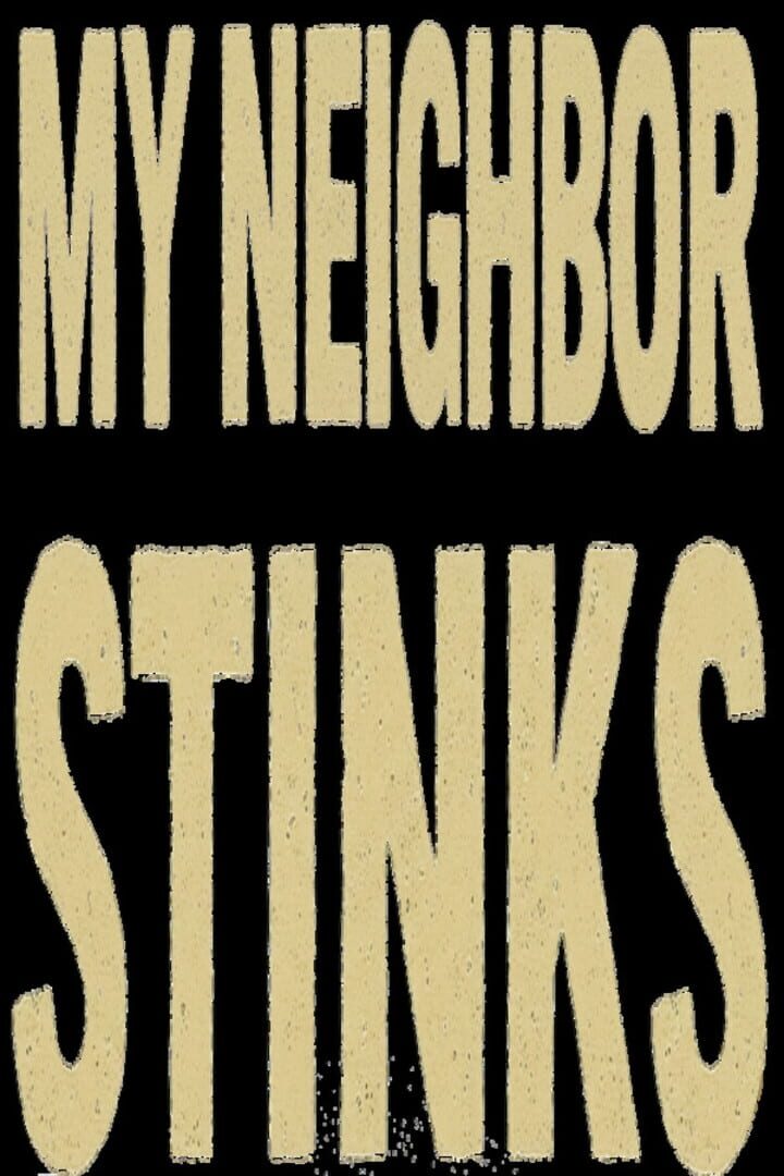 My Neighbor Stinks