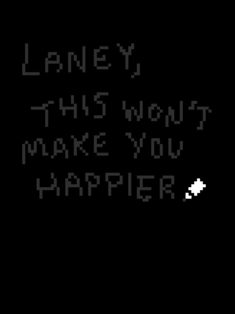 Jeu : Laney, This Won’t Make You Happier