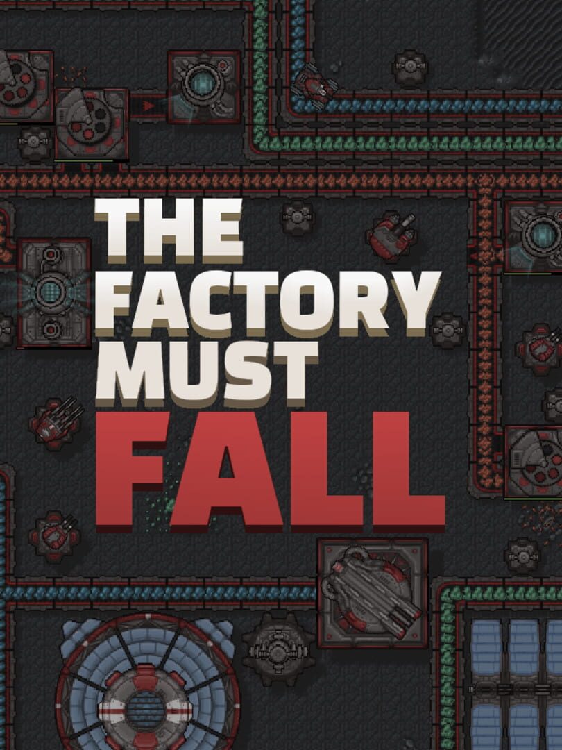 The Factory Must Fall