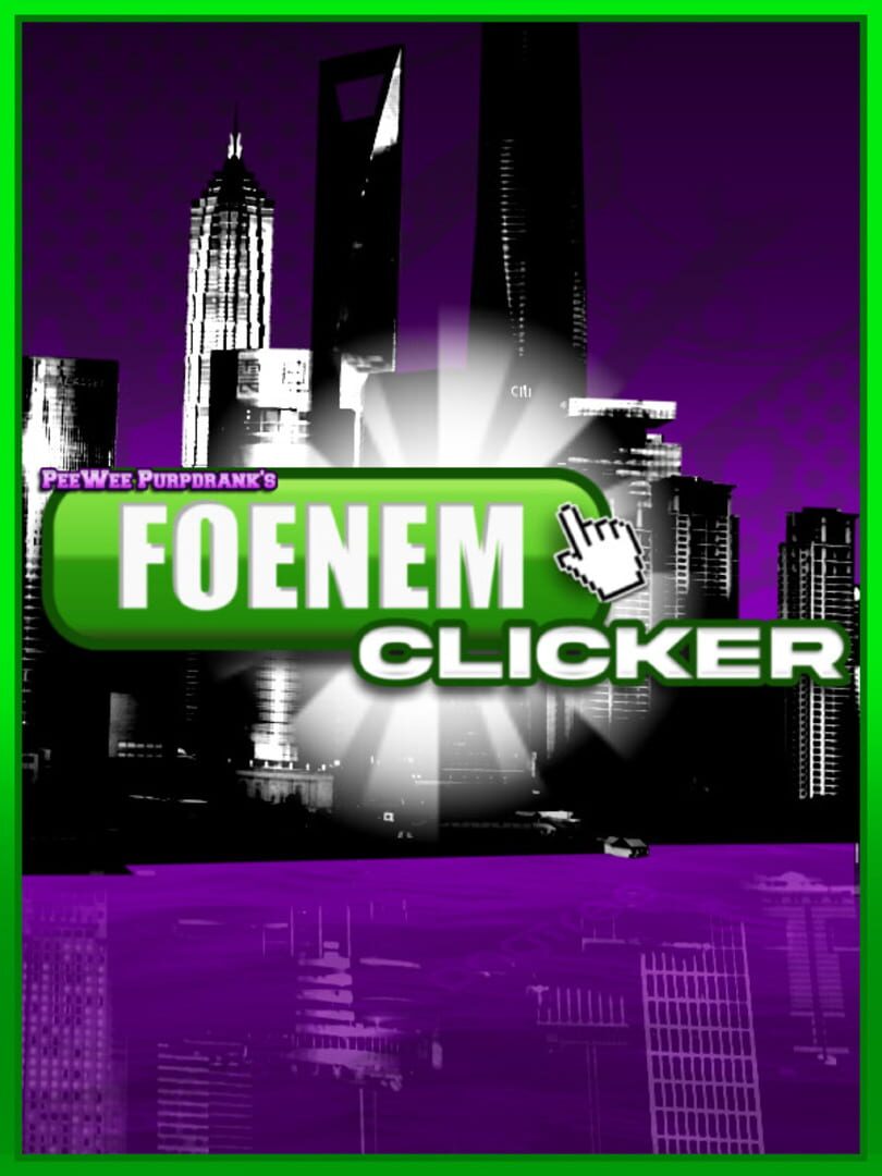 Cover image of PeeWee Purpdrank's Foenem Clicker