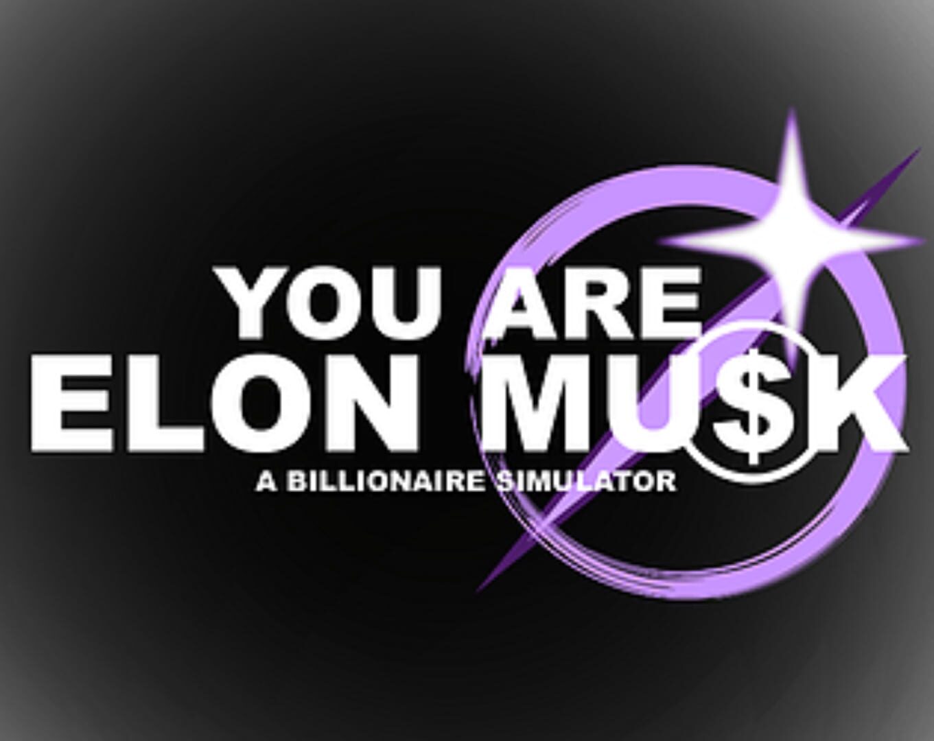 You Are Elon Musk