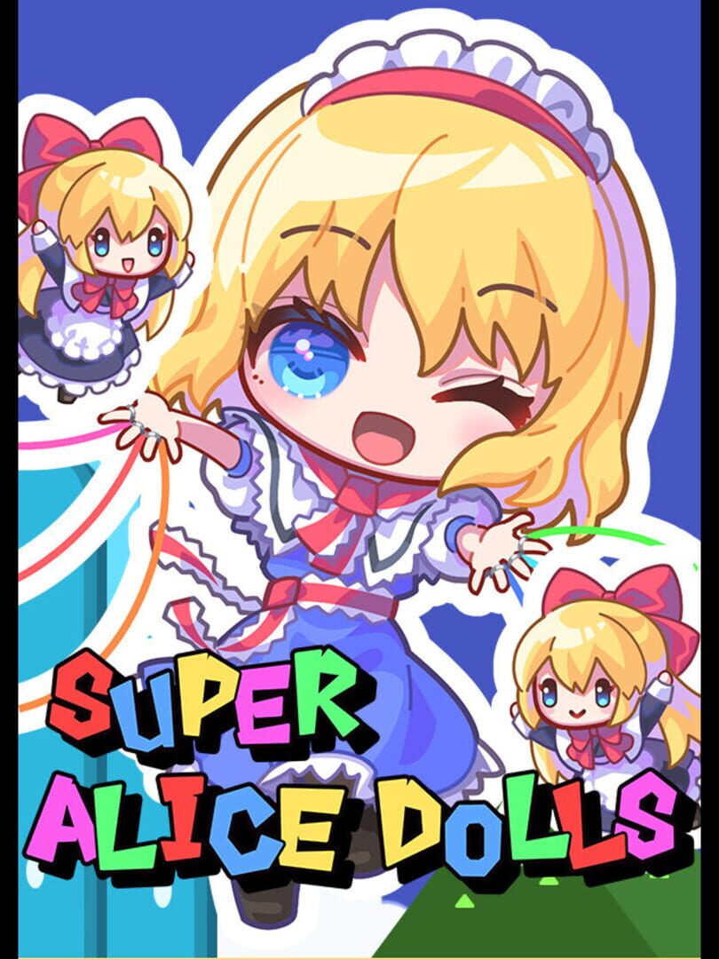 Super Alice Dolls!