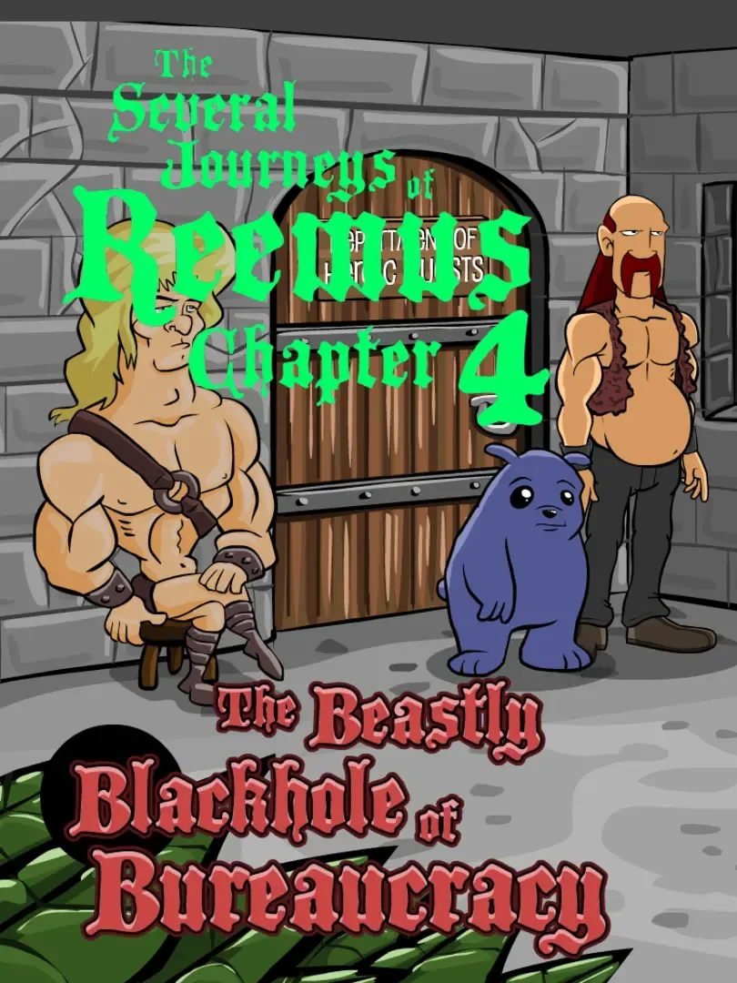 The Several Journeys of Reemus Chapter 4: The Beastly Blackhole of Bureaucracy
