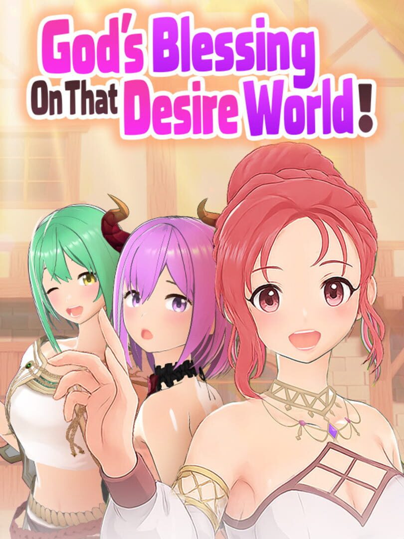 God’s Blessing on That Desire World!