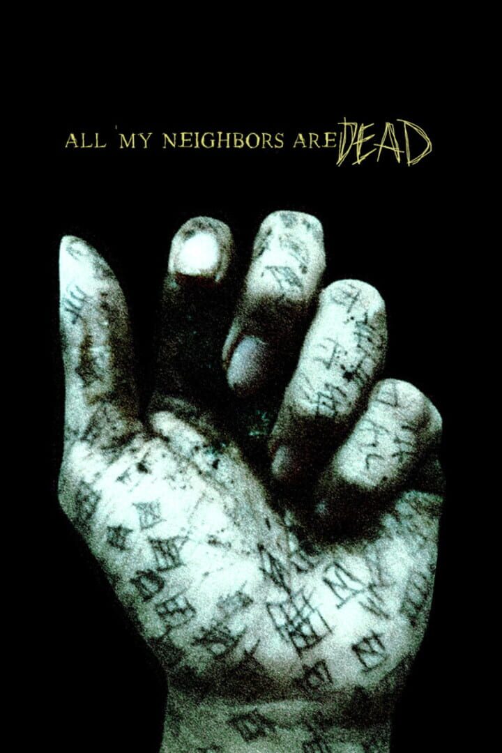 All My Neighbors Are Dead