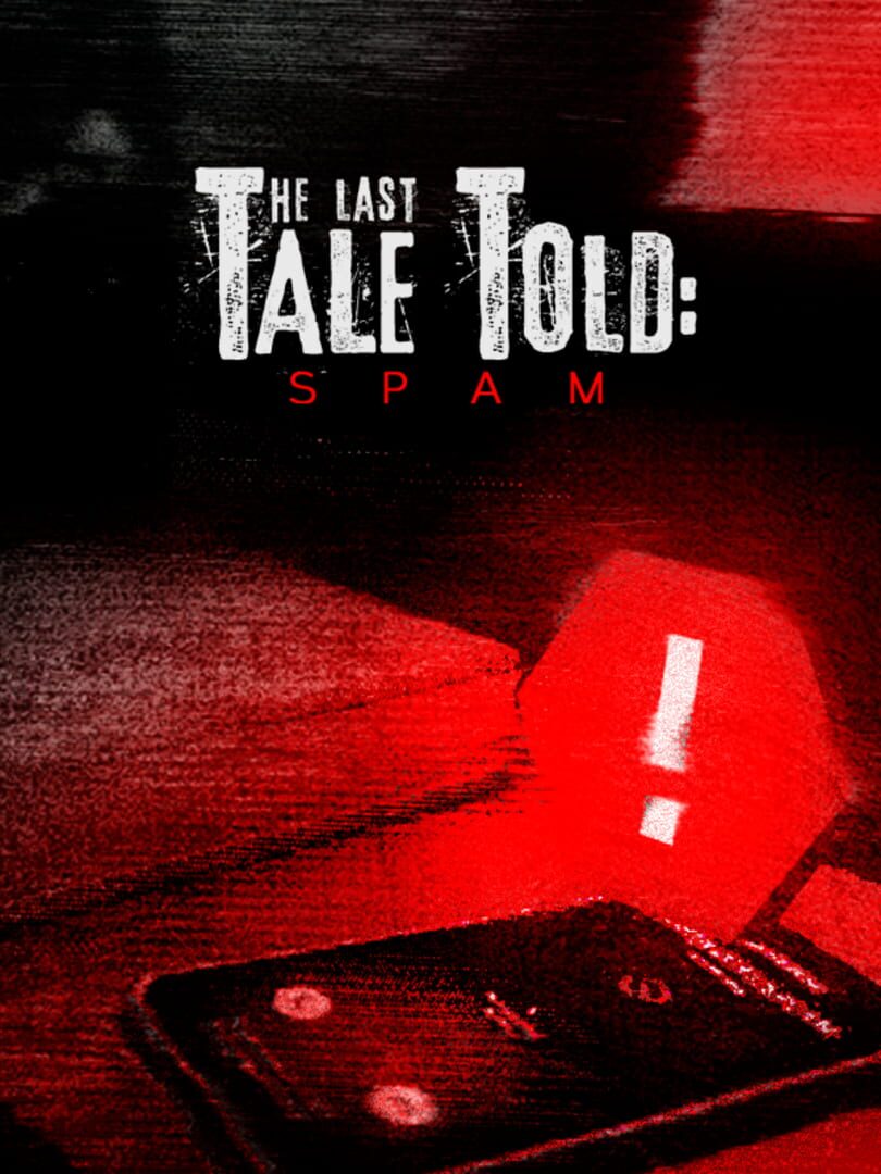 The Last Tale Told: Spam