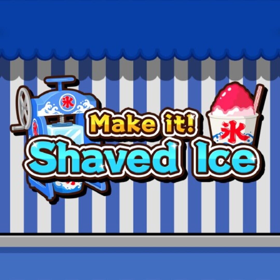 Jeu : Make it! Shaved Ice