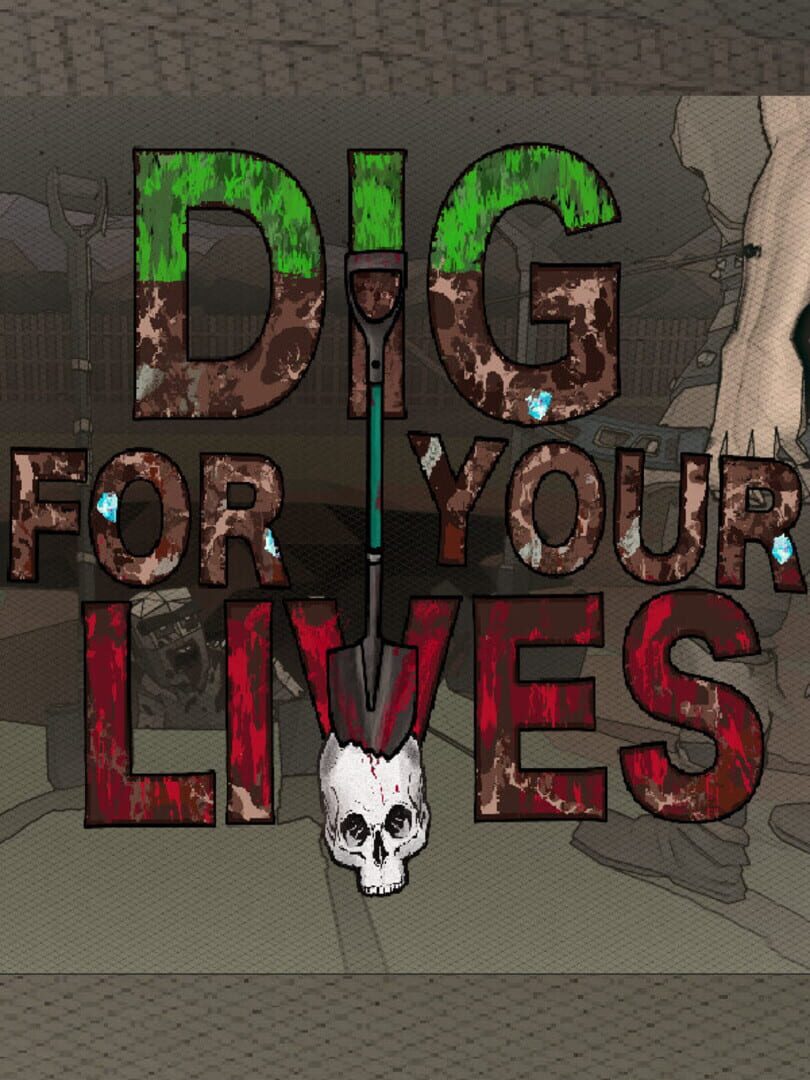 Jeu : Dig for Your Lives