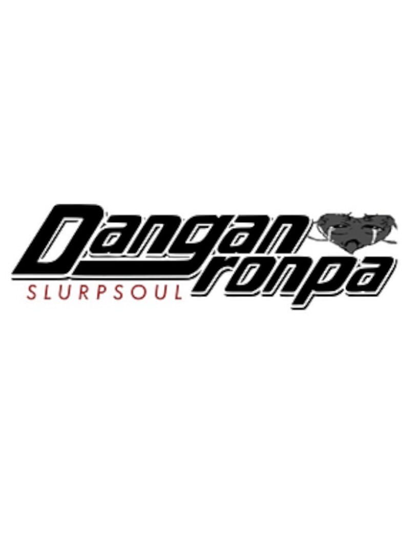 Danganronpa: Slurpsoul