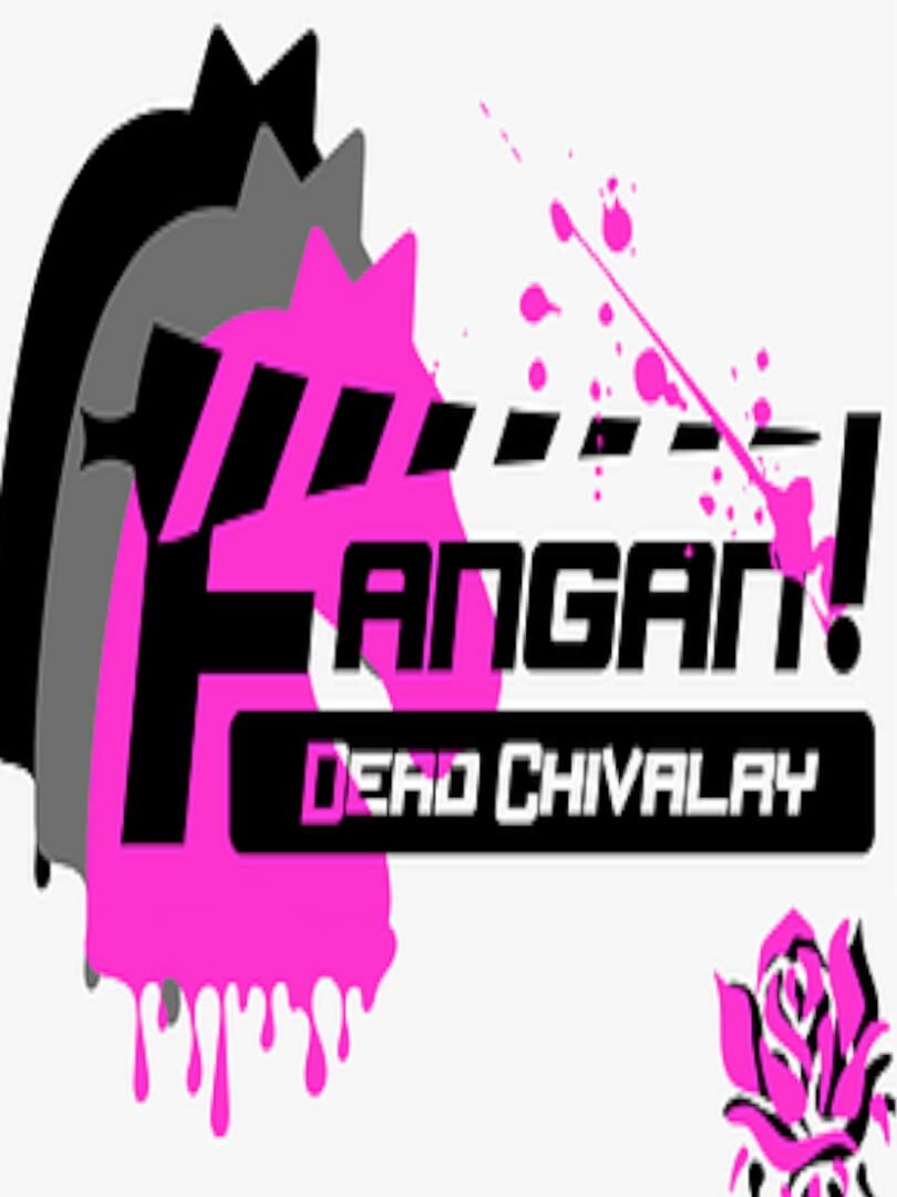 Fangan! Dead Chivalry
