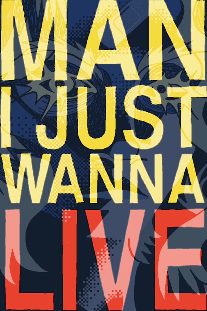 Man I Just Wanna Live