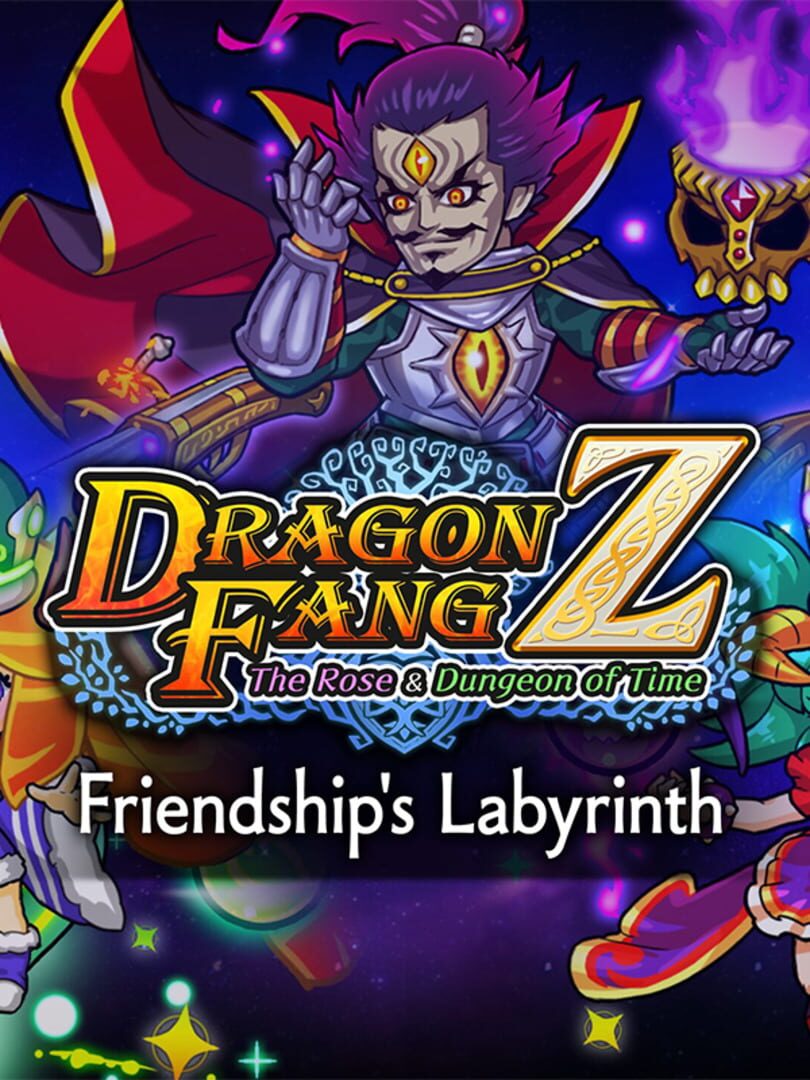 Dragon Fang Z: The Rose & Dungeon of Time - Extra Dungeon: Friendship's Labyrinth