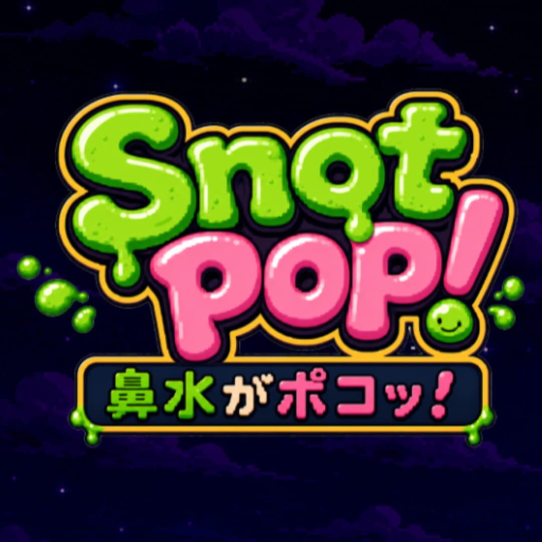 Snot Pop!
