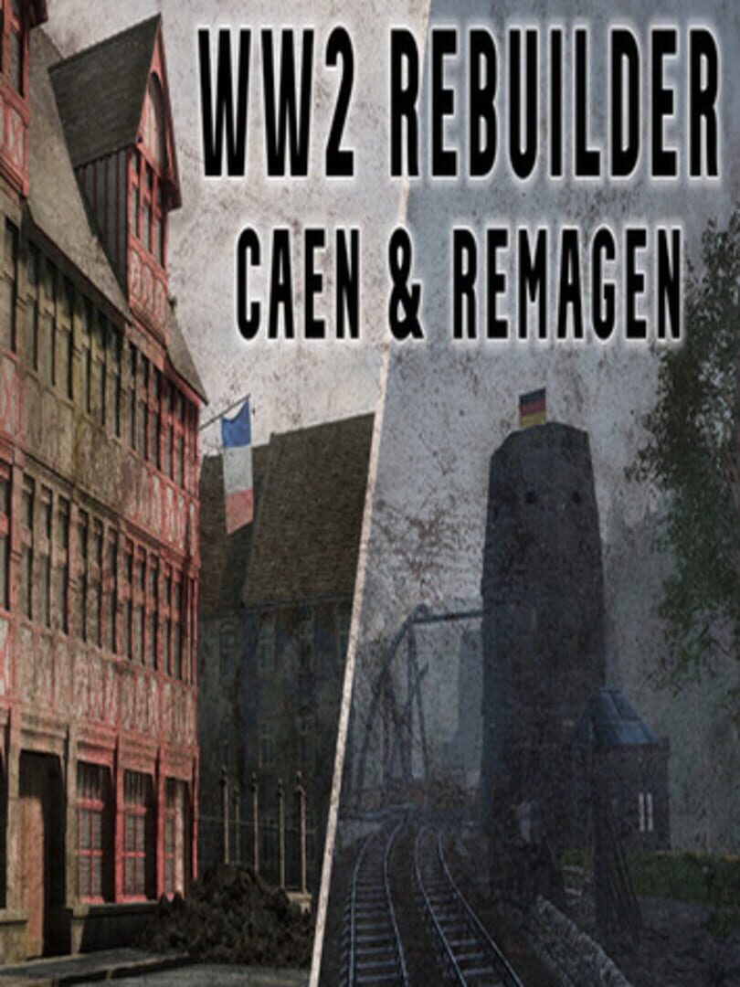 WW2 Rebuilder: Remagen and Caen