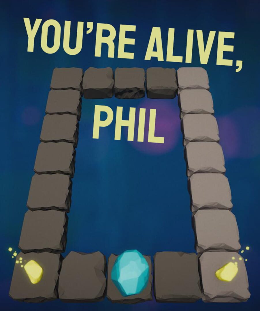 You're Alive, Phil