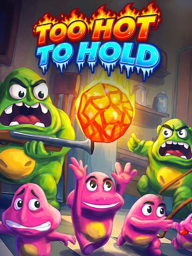 Too Hot to Hold