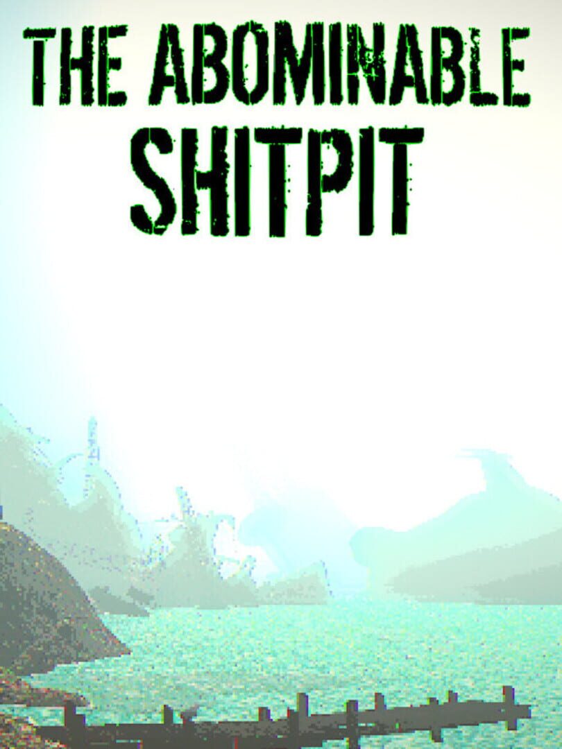 The Abominable Shitpit