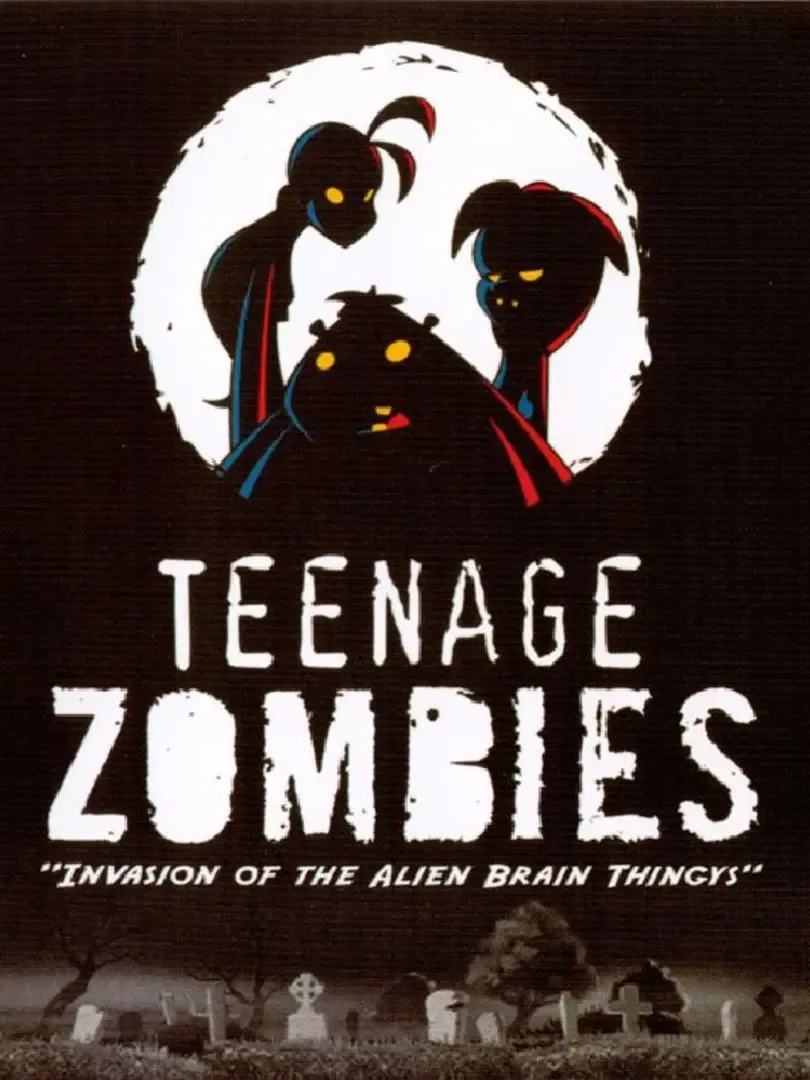 Teenage Zombies: Invasion of the Alien Brain Thingys!