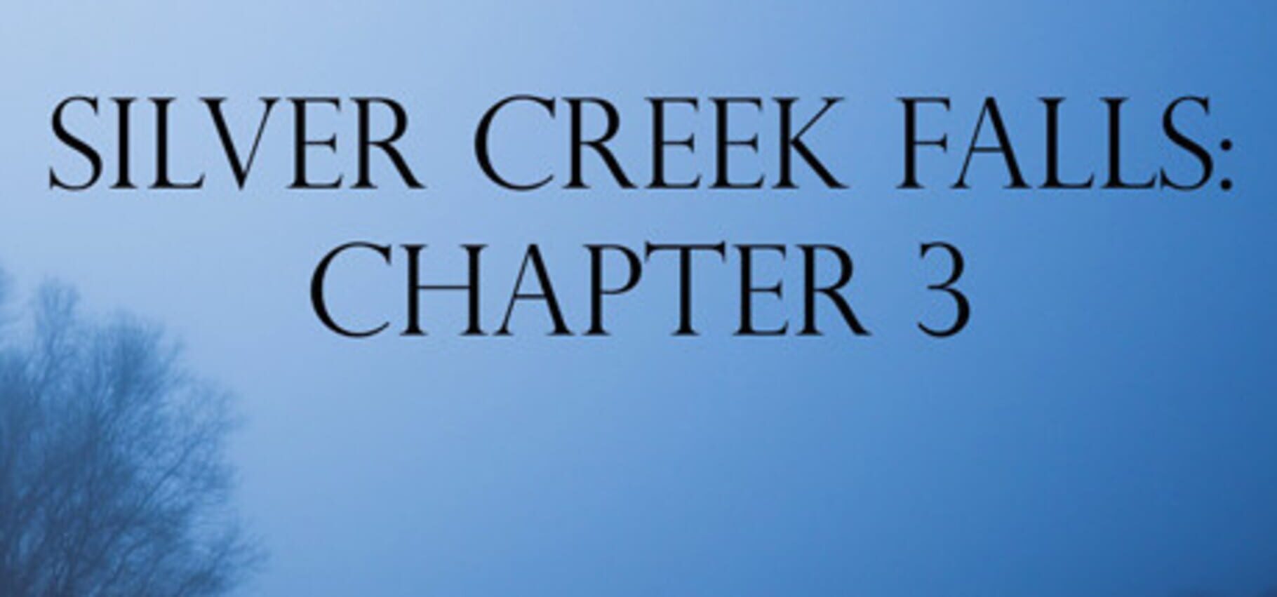 Silver Creek Falls - Chapter 3 (2016)