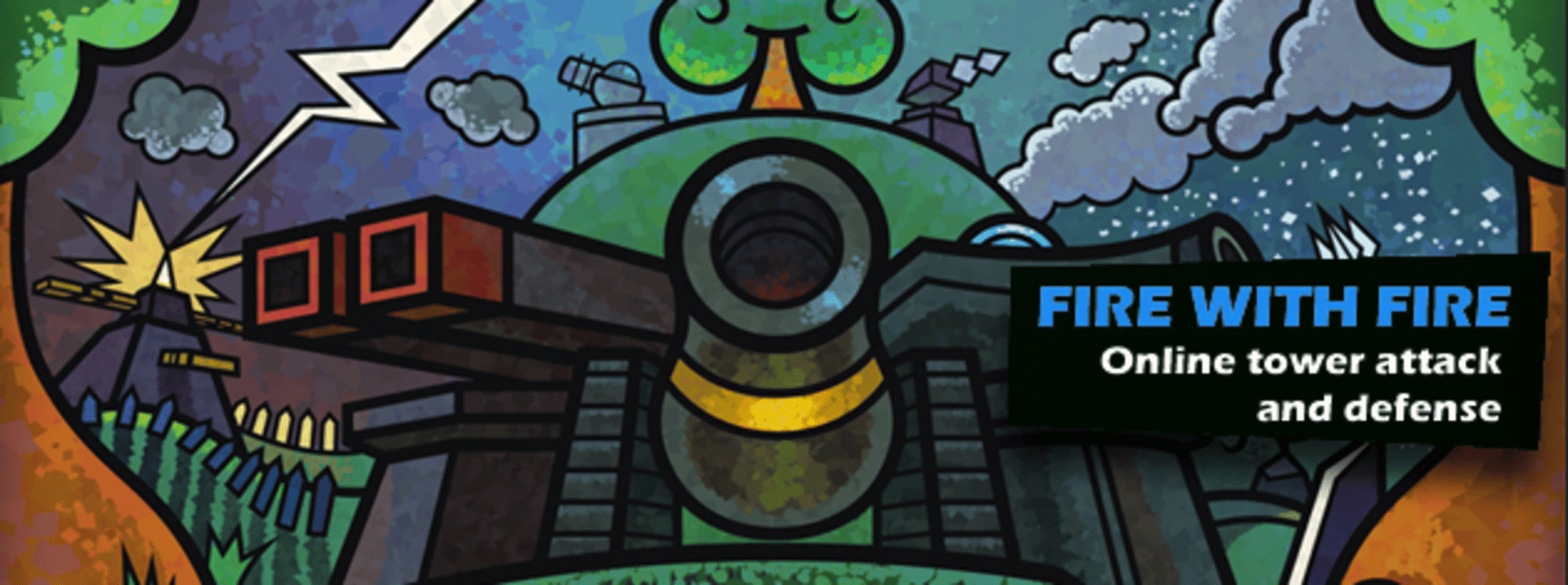 Fire With Fire: Online Tower Attack and Defense Cover