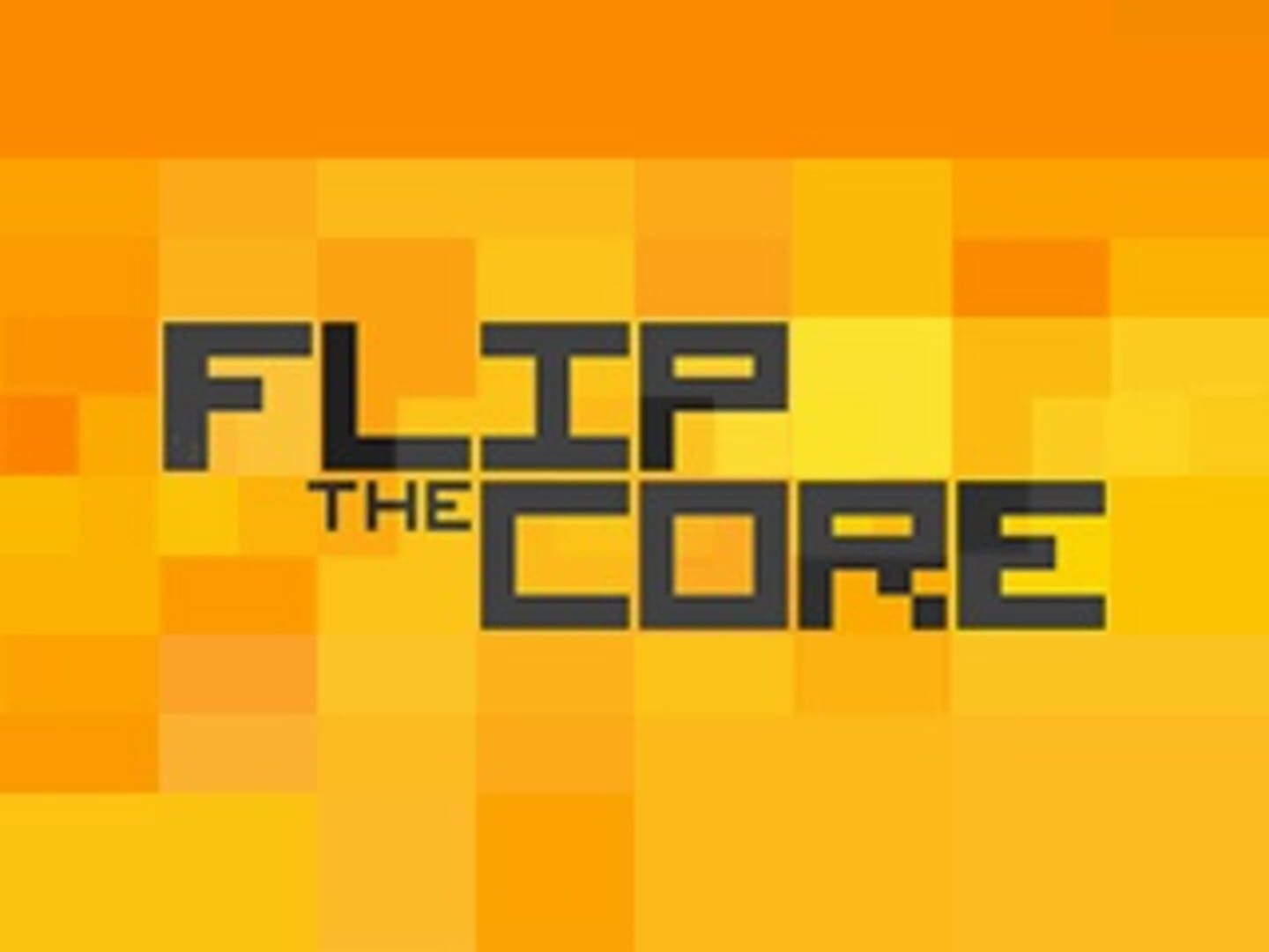 Flip the Core