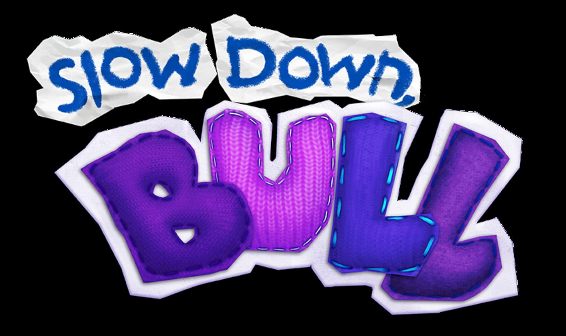 Slow Down, Bull (2015)