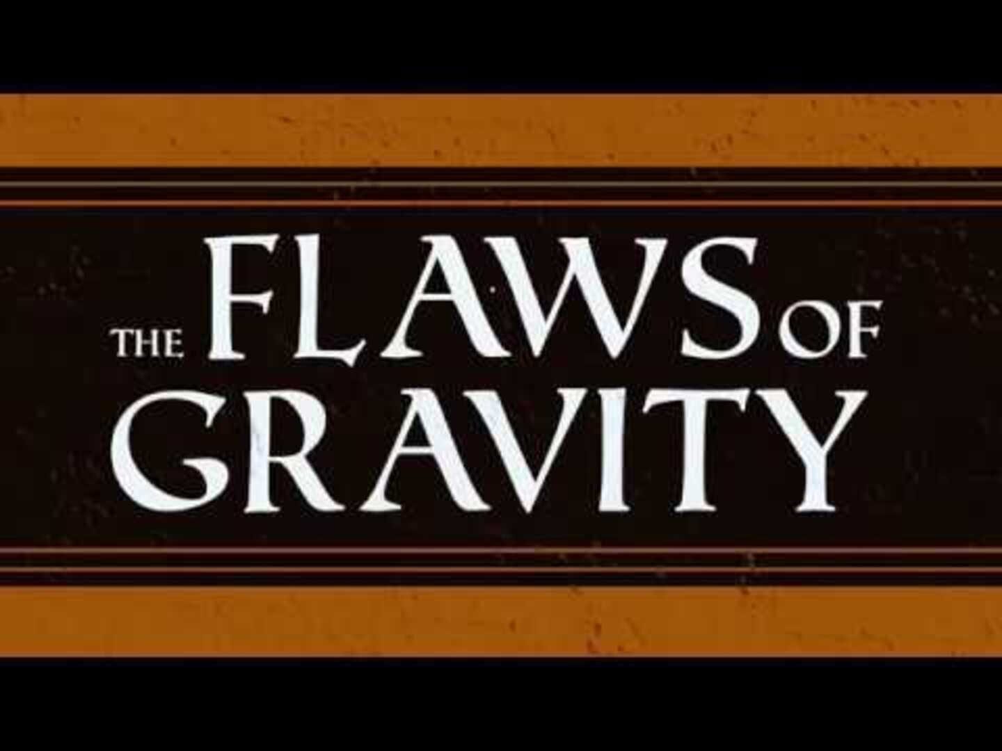 The Flaws of Gravity