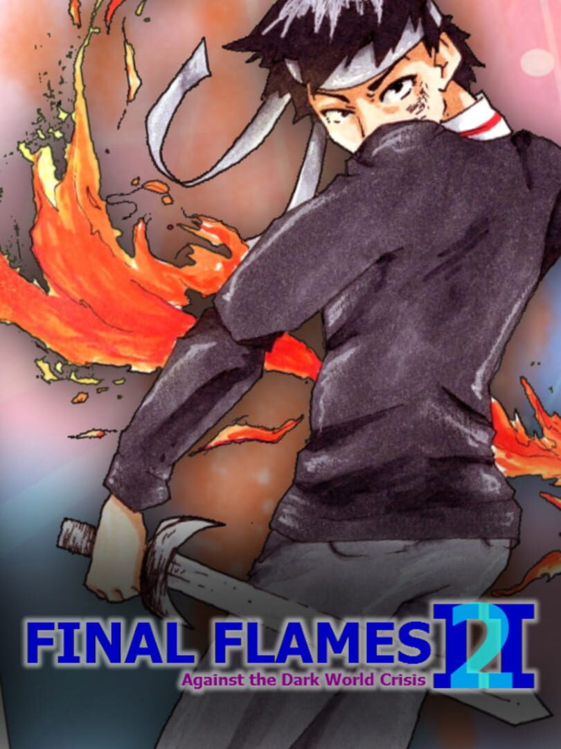 Final Flames 2: Against the Dark World Crisis (2017)