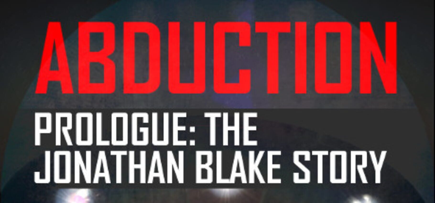 Abduction Prologue: The Story Of Jonathan Blake (2018)