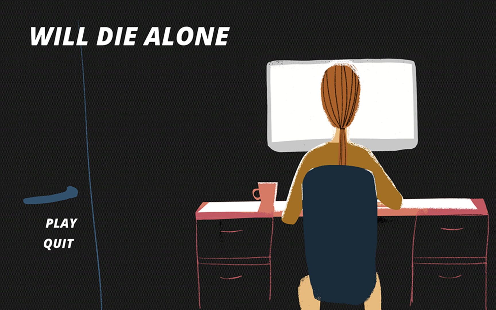 Will die. Don't die Alone. Don't die Alone game. You will die New.