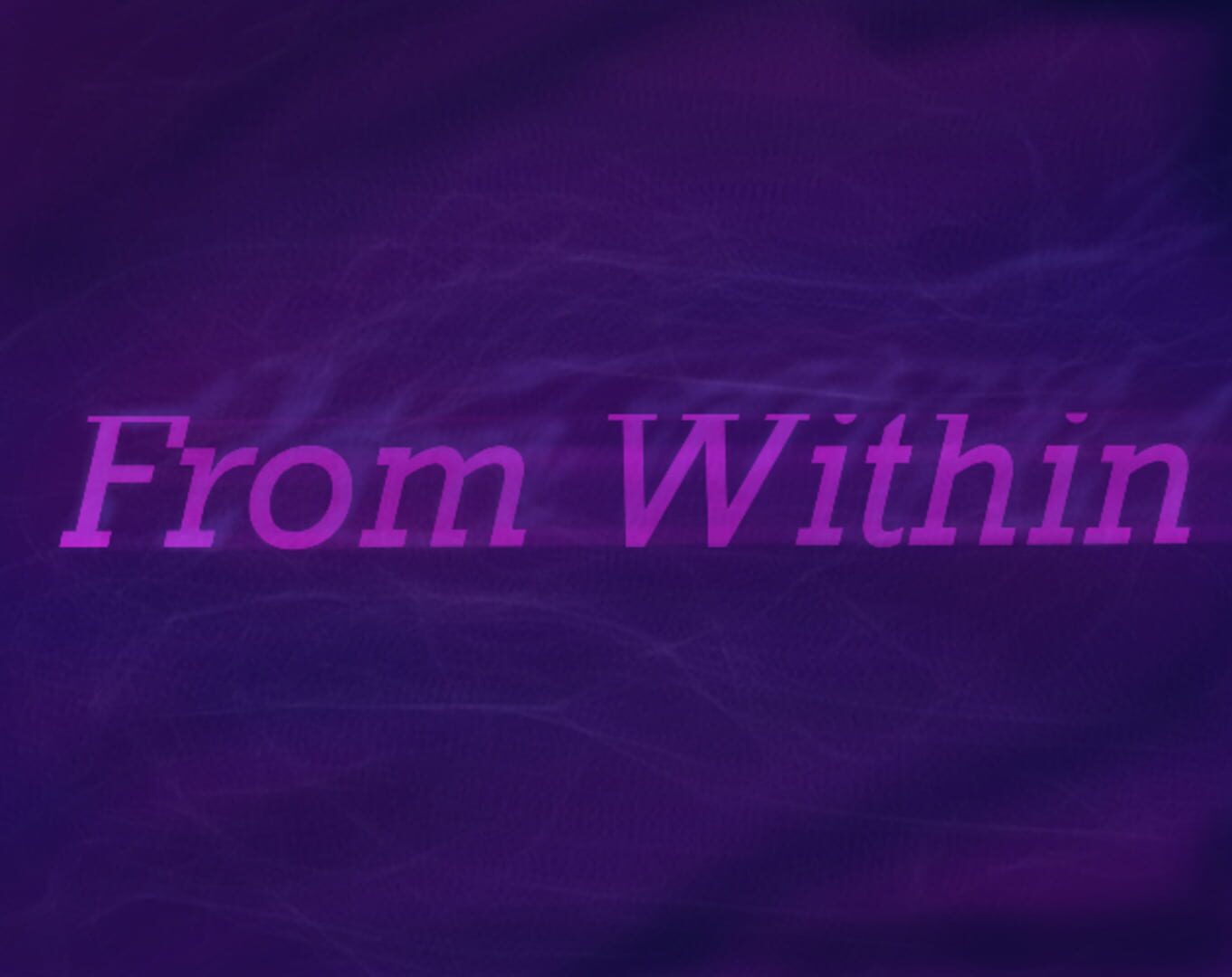 From Within - Screenshot