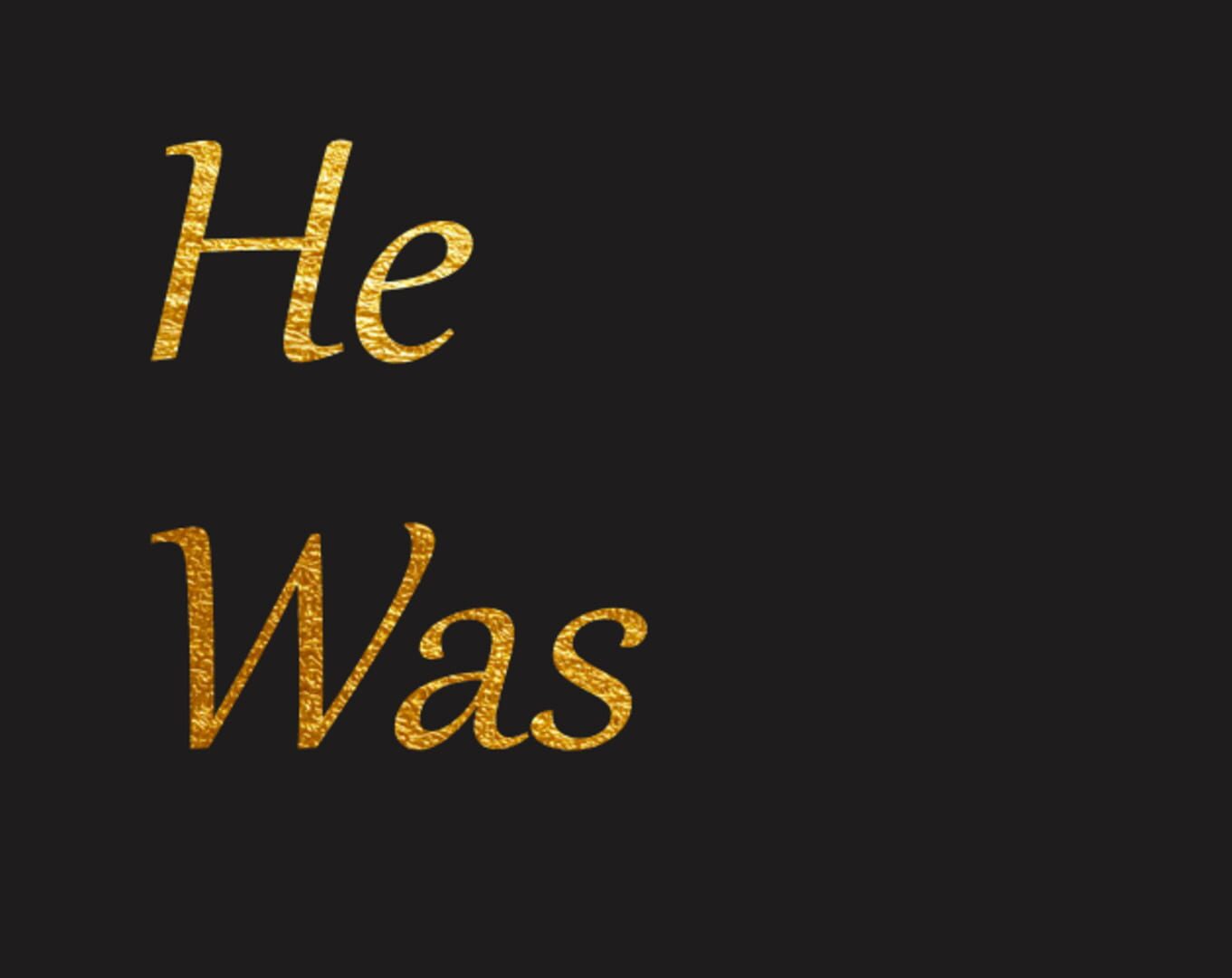 He Was - Screenshot