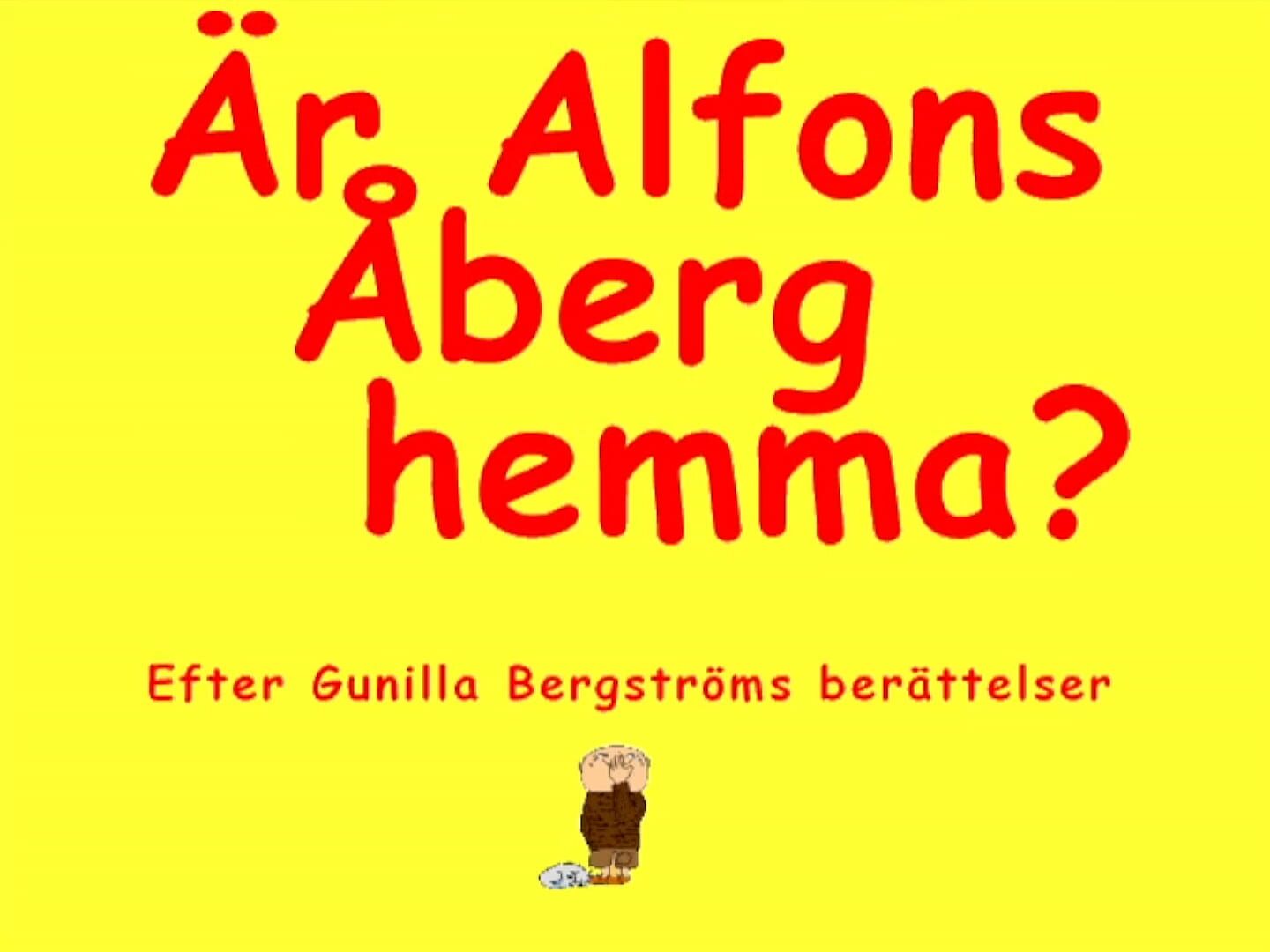 Är Alfons Åberg hemma?