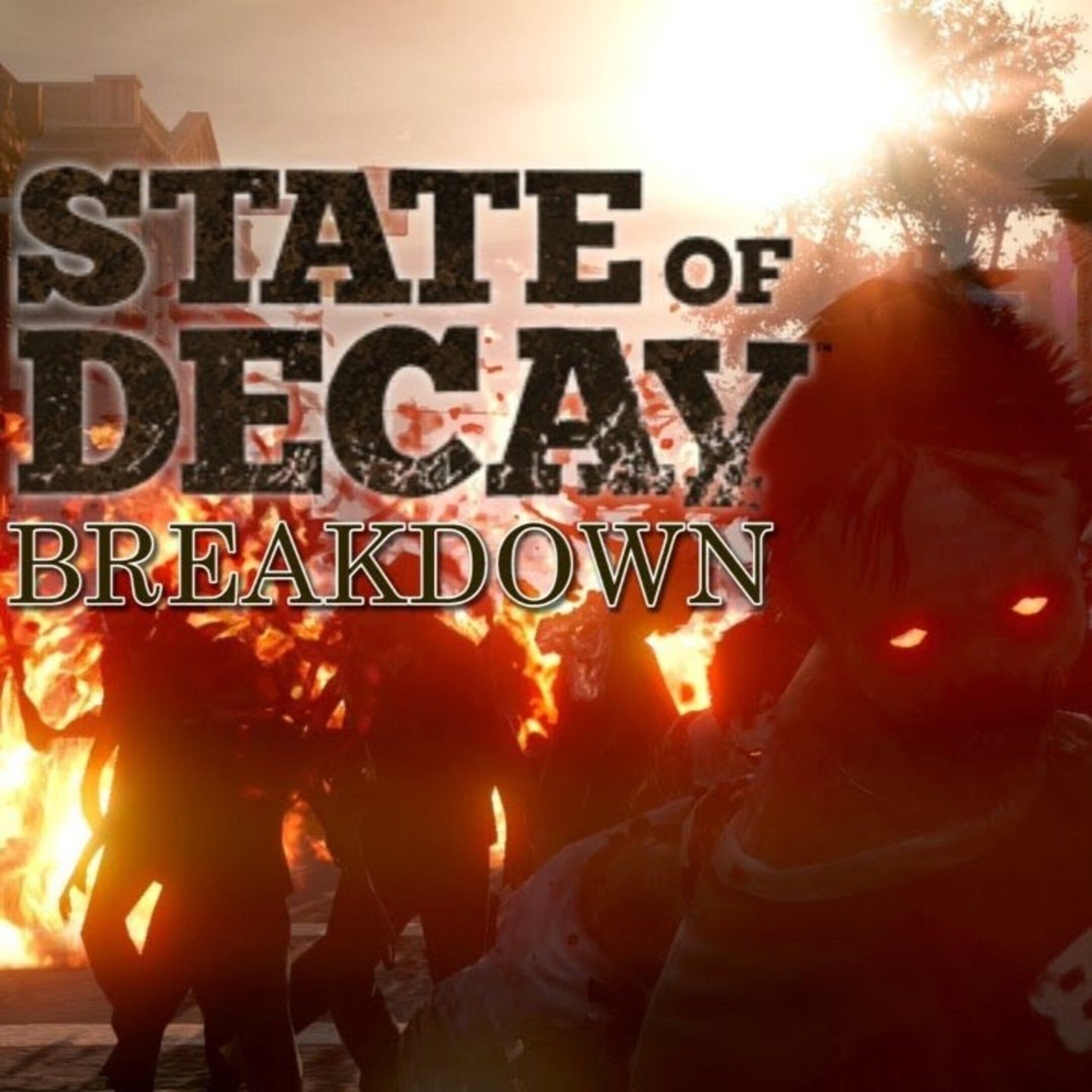 State of Decay: Breakdown