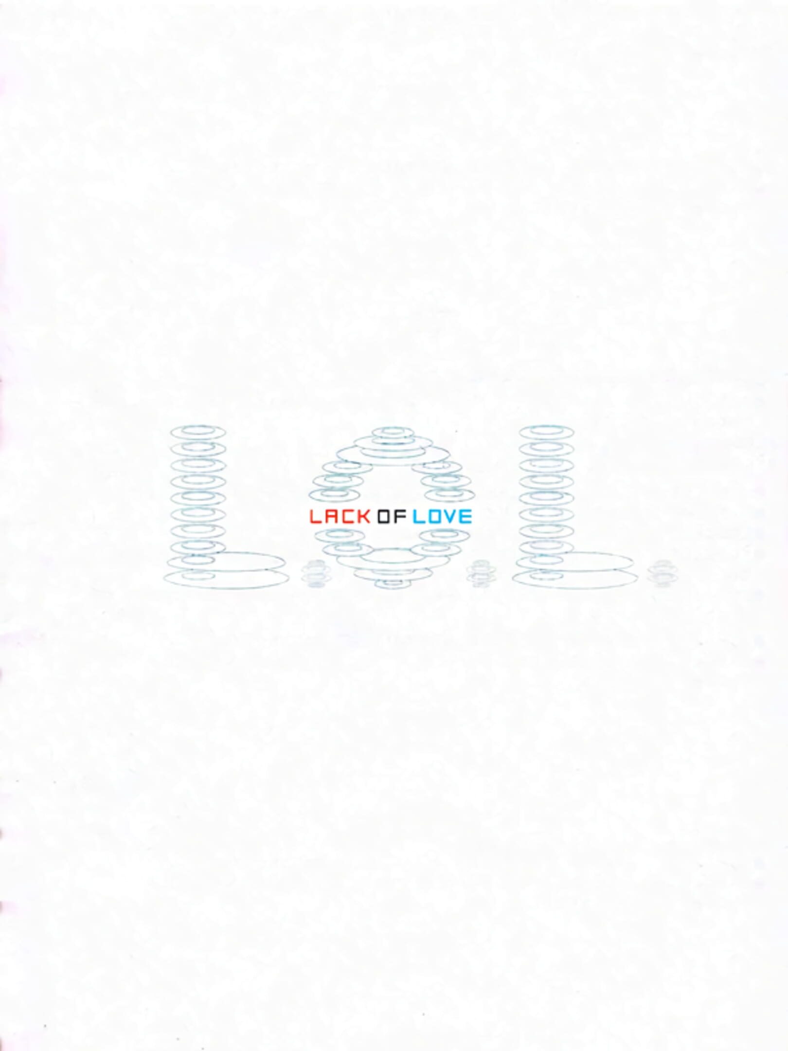 L.O.L.: Lack of Love