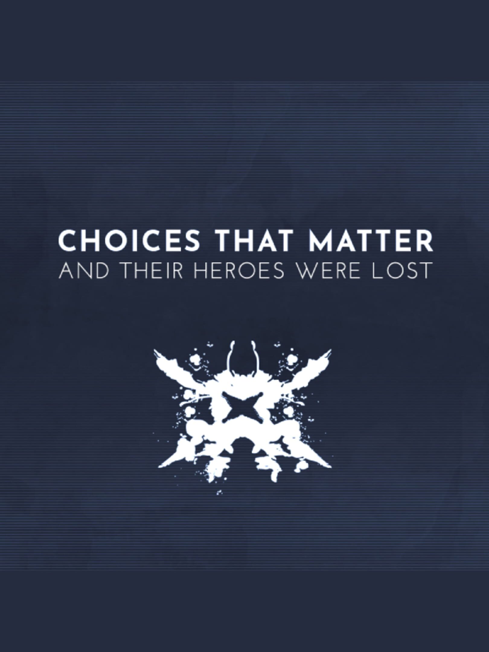 Choices That Matter: And Their Heroes Were Lost