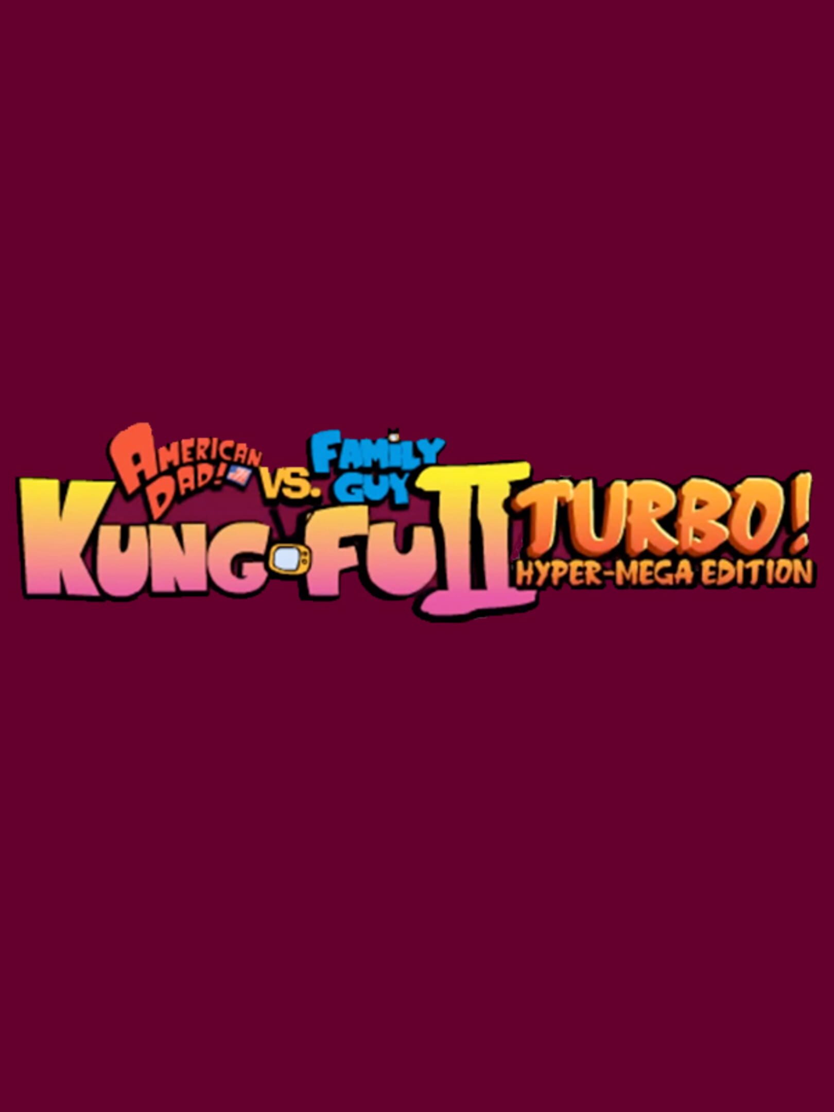 American Dad vs. Family Guy: Kung-Fu II Turbo! Hyper-Mega Edition cover