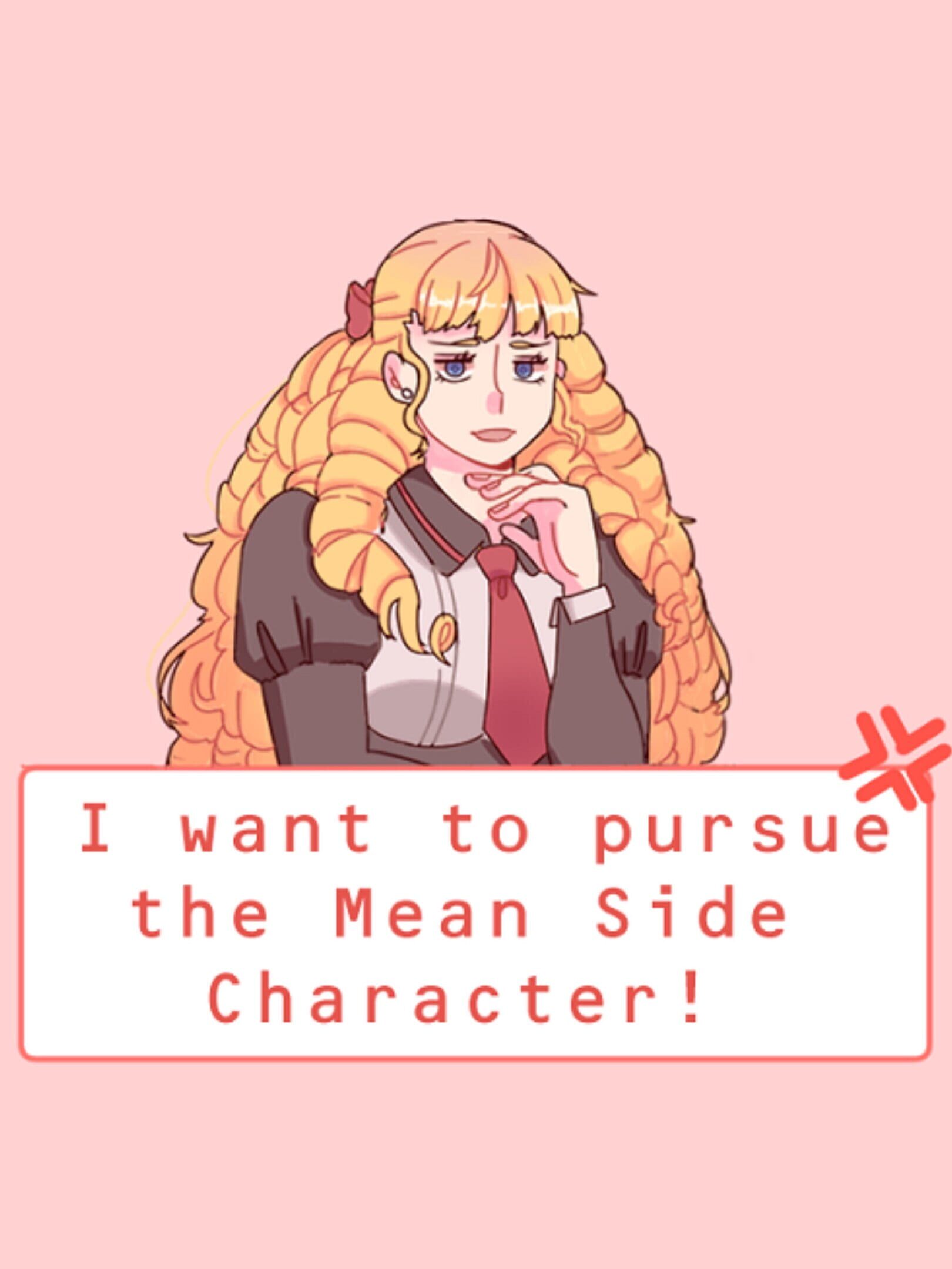 I Want to Pursue the Mean Side Character!
