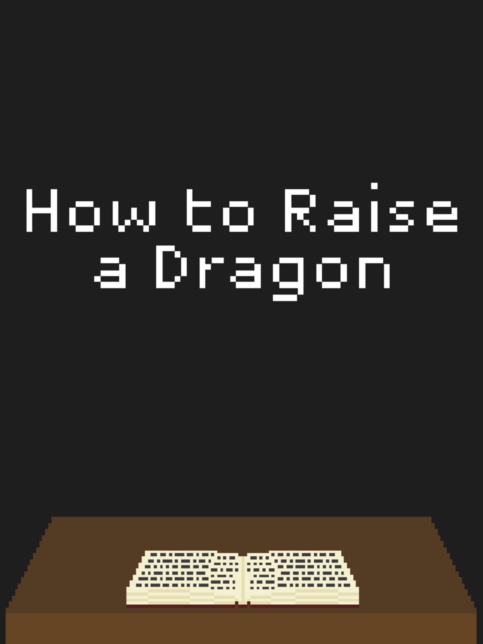 How to Raise a Dragon