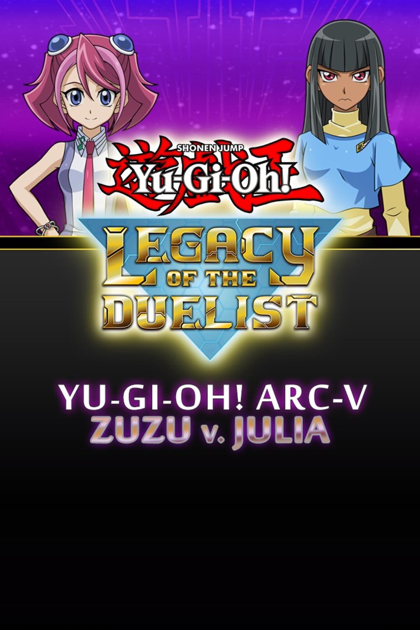Yu-Gi-Oh! Legacy of the Duelist: Arc-V Zuzu v. Julia cover