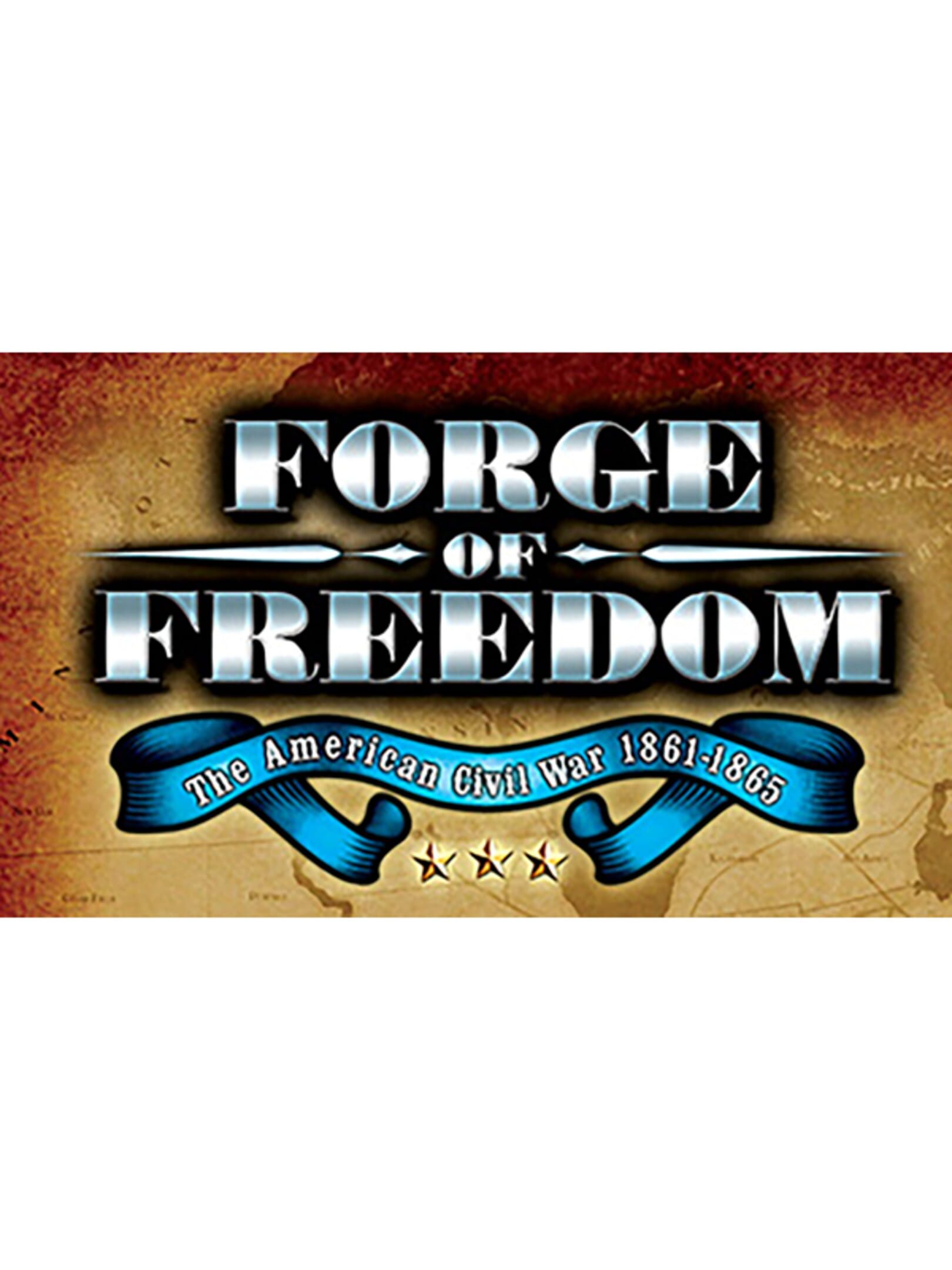 Forge of Freedom: The American Civil War 1861-1865