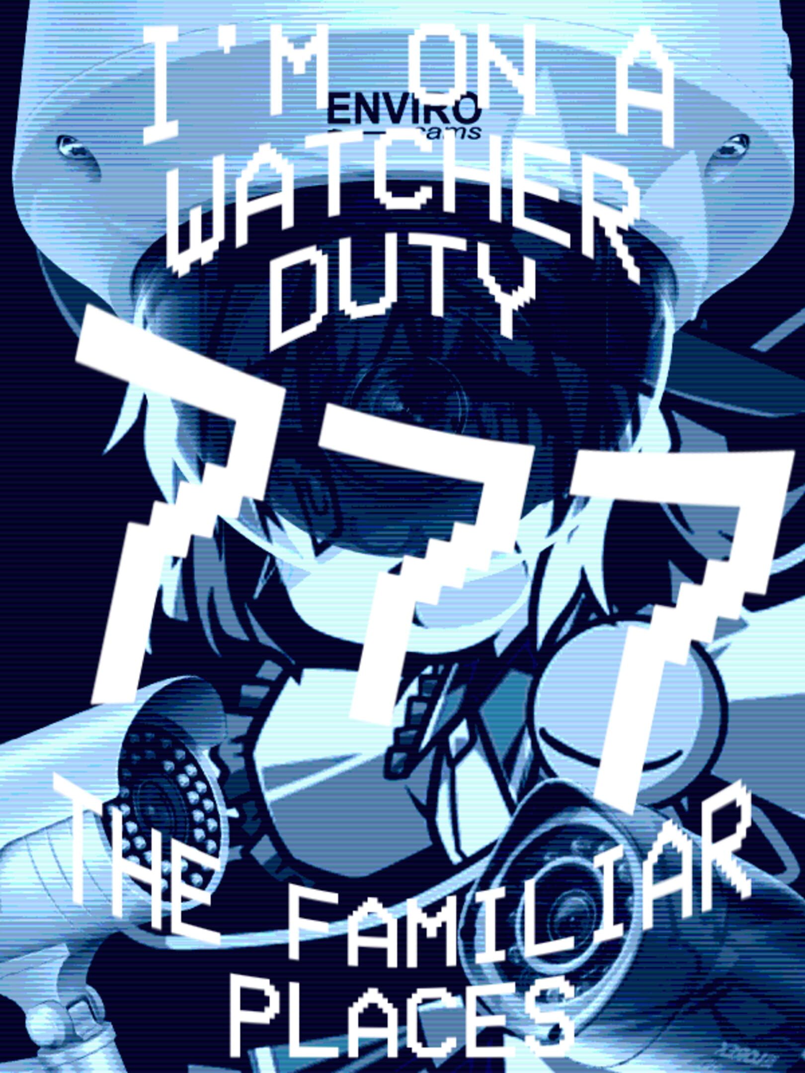I'm On a Watcher Duty 7: The Familiar Places cover
