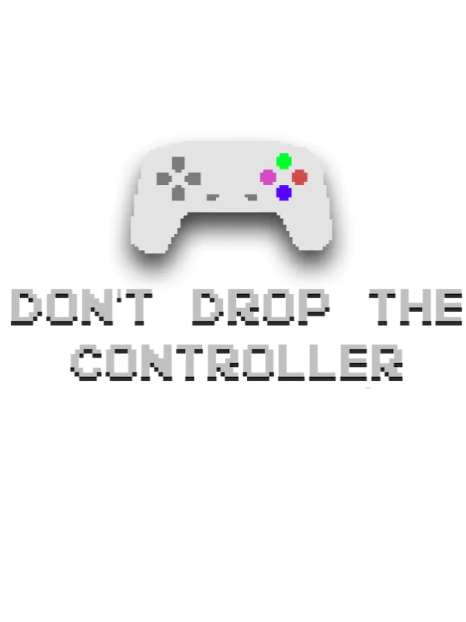 Don't Drop the Controller: Chapter 2