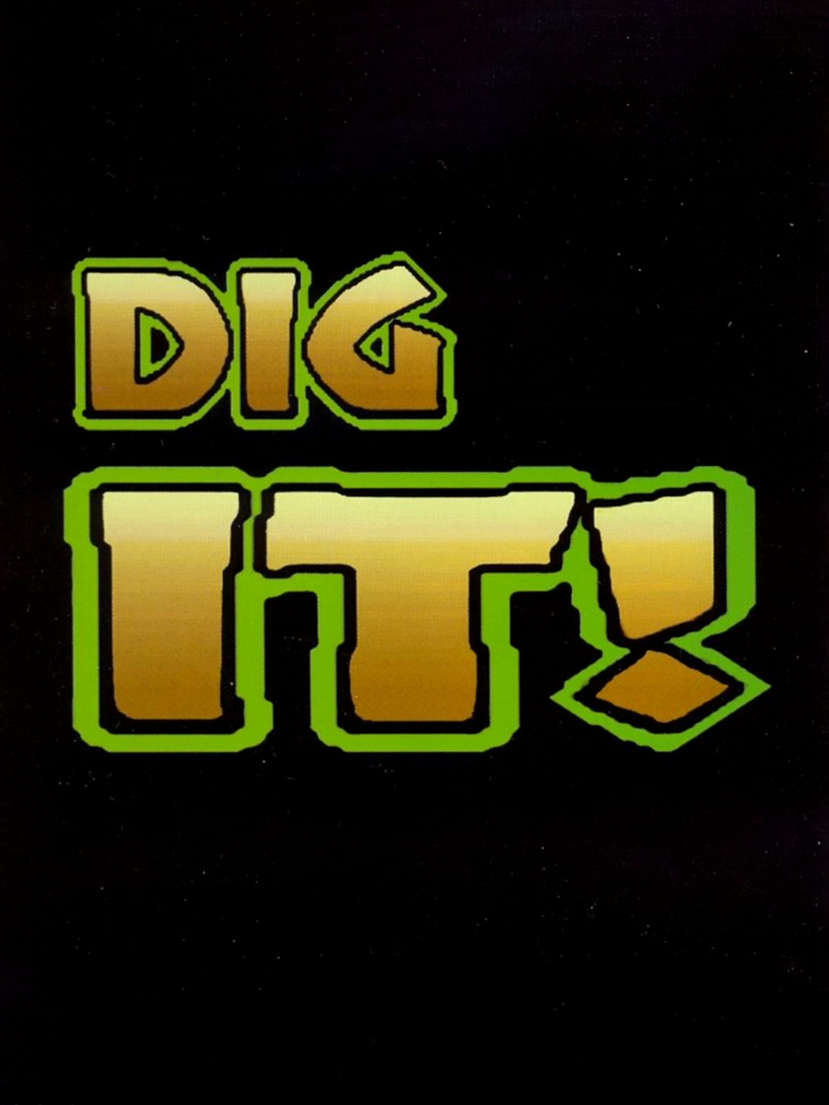 Dig It!