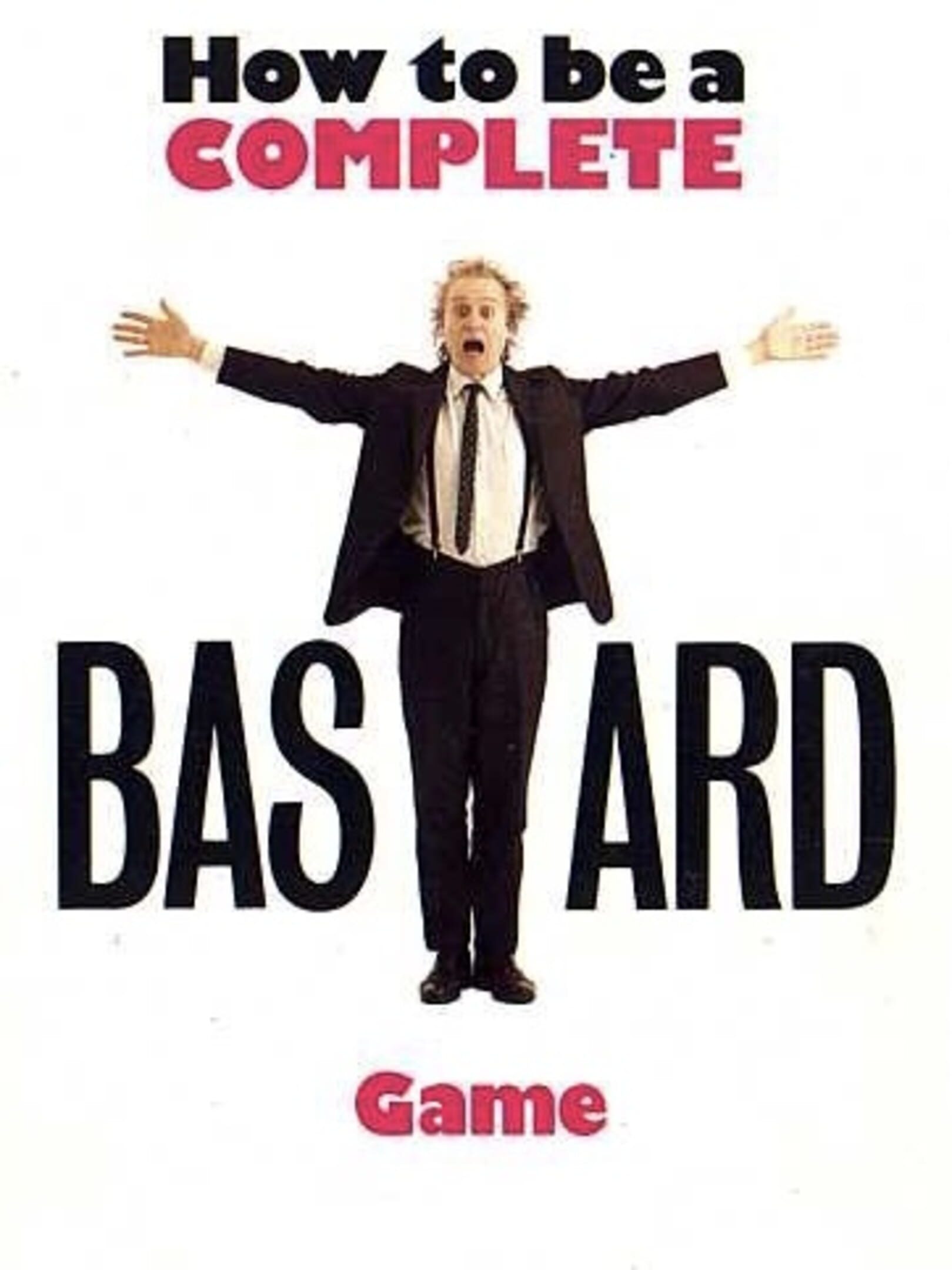 How to Be a Complete Bastard