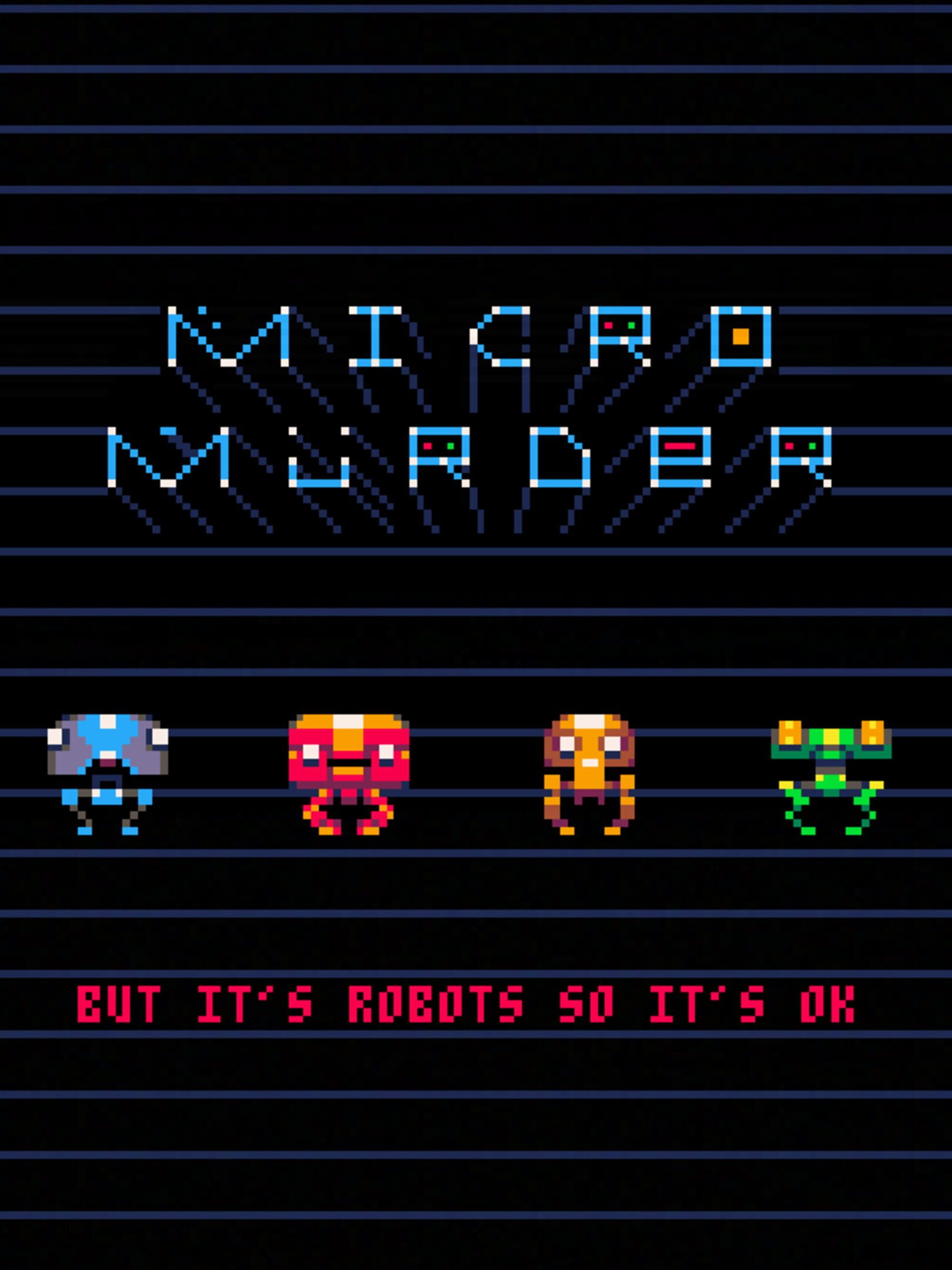 Micro Murder: But It's Robots So It's OK