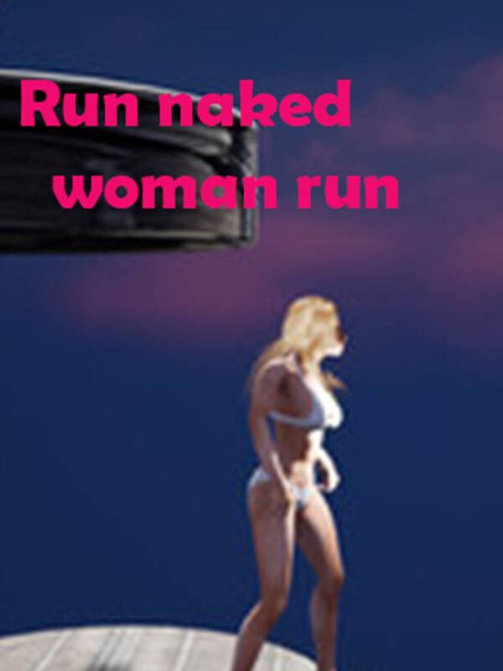 Run Naked Woman Run